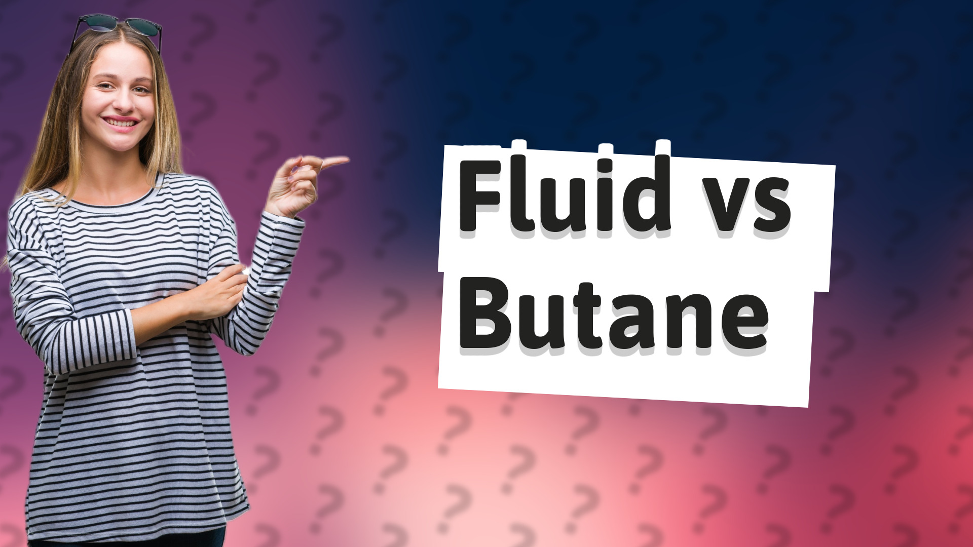 Fluid vs Butane