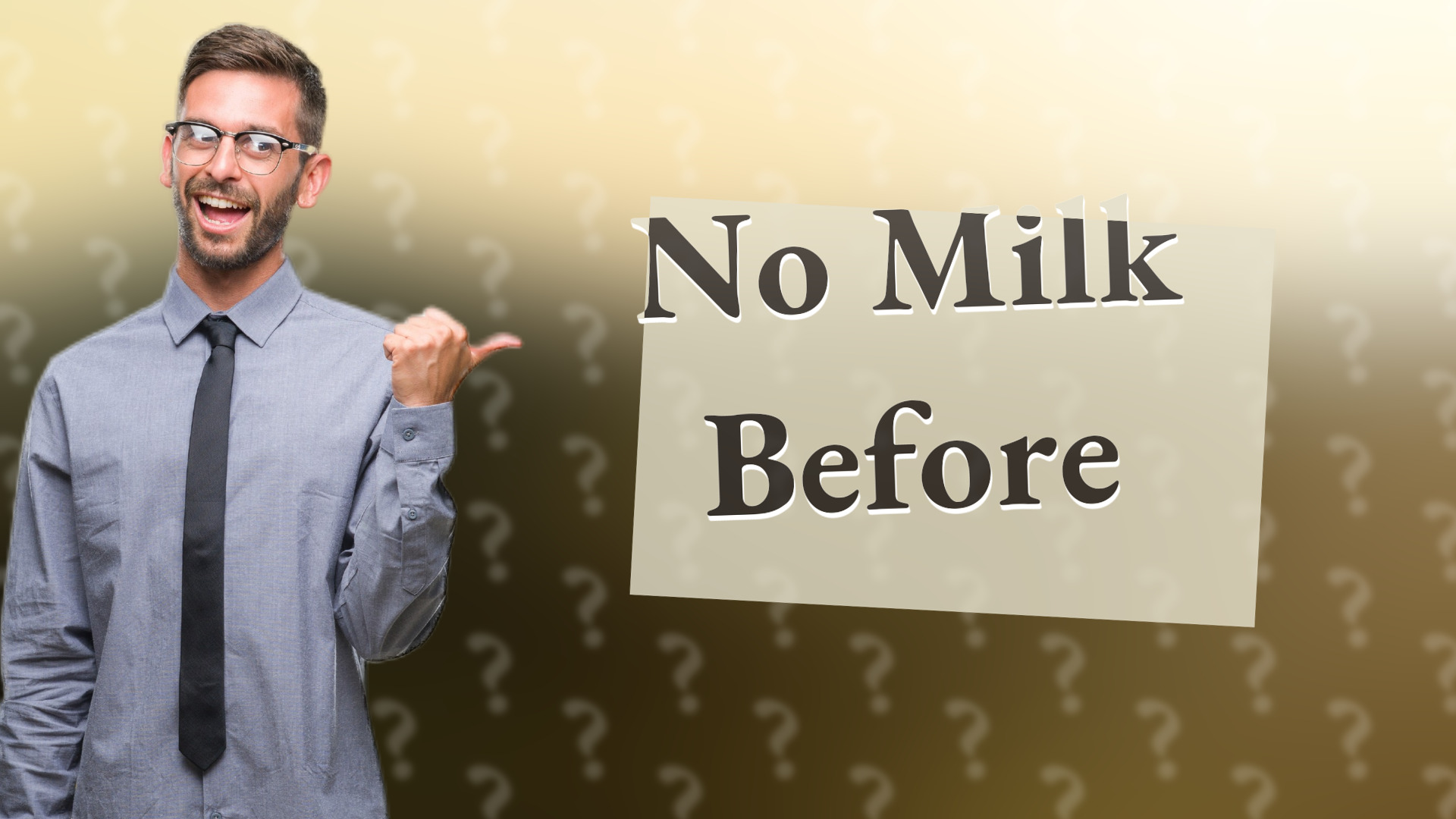 No Milk Before
