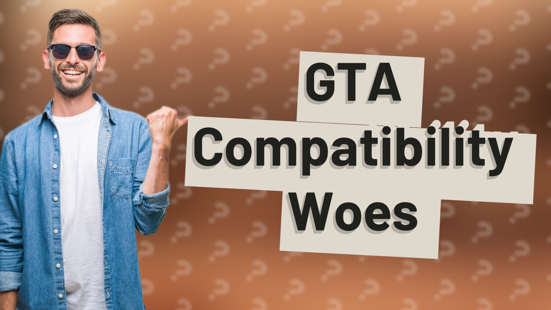 GTA Compatibility Woes