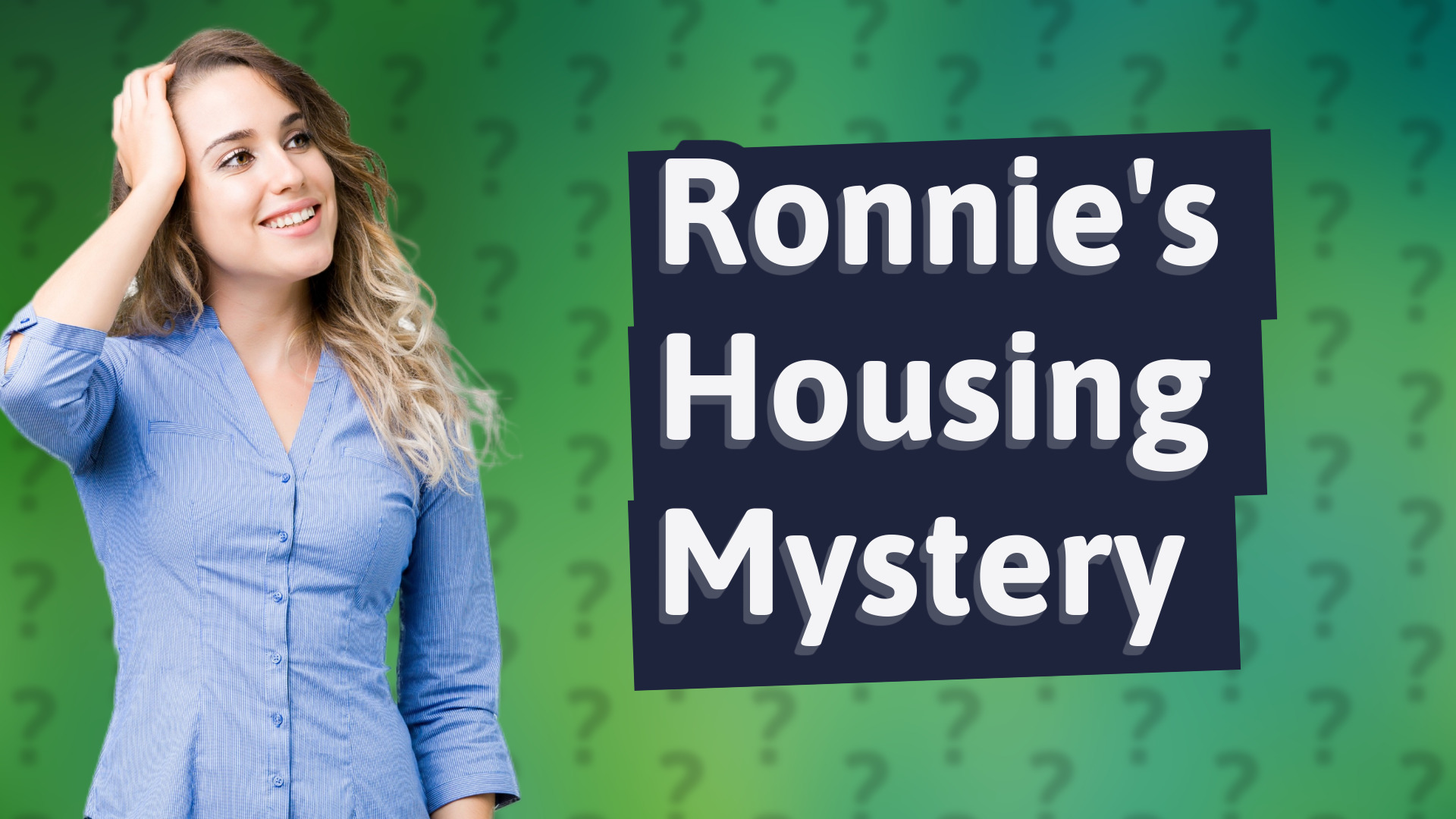 Ronnie's Housing Mystery