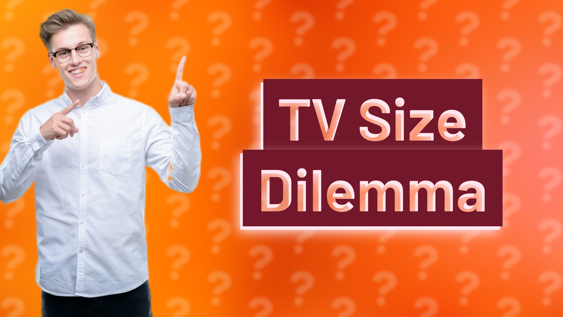 TV Size Dilemma