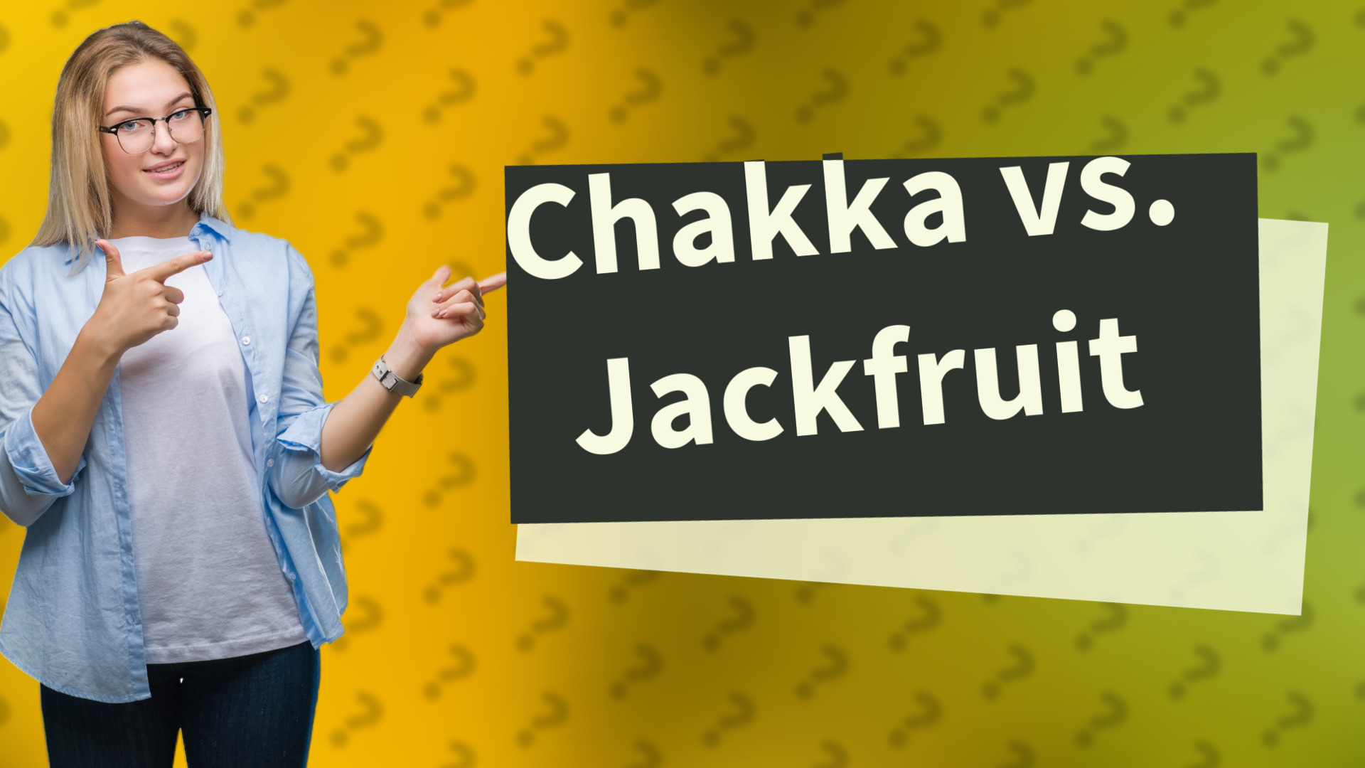 Chakka vs. Jackfruit