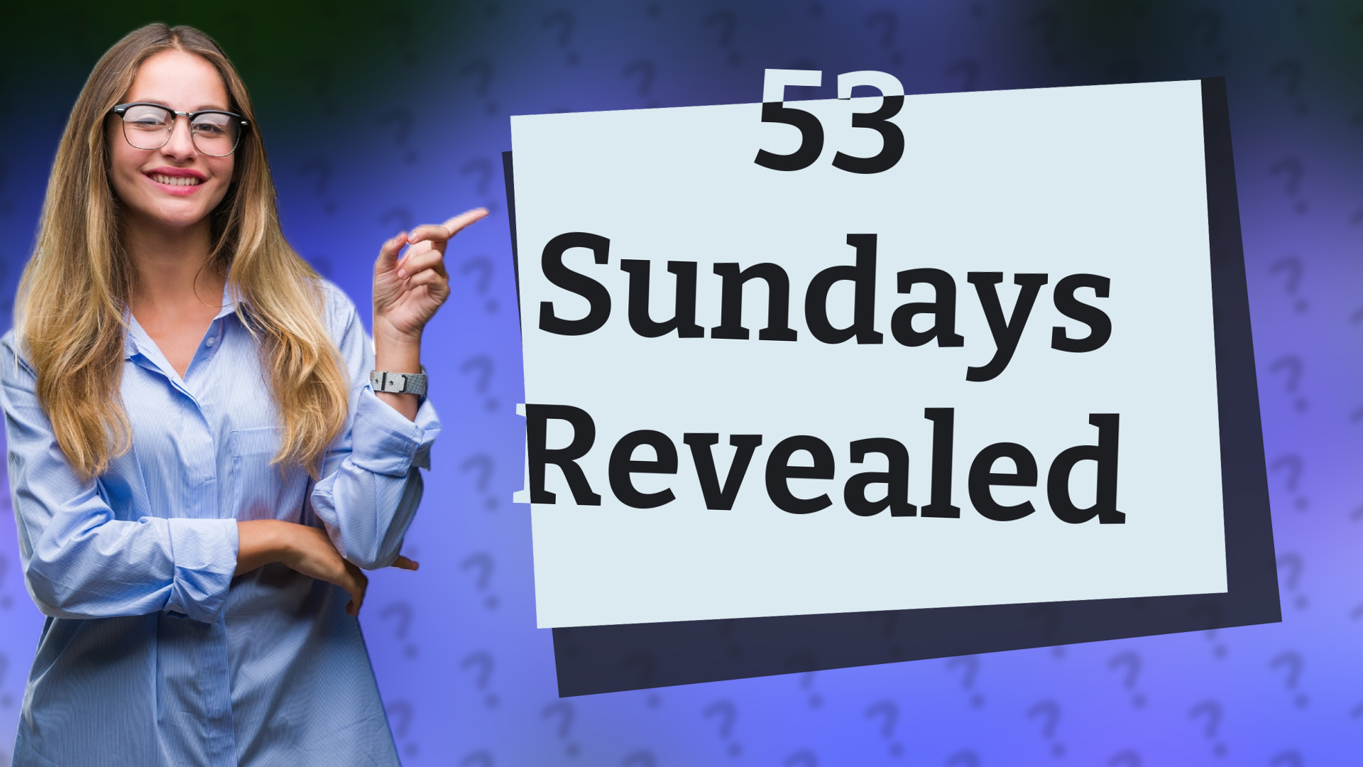 53 Sundays Revealed