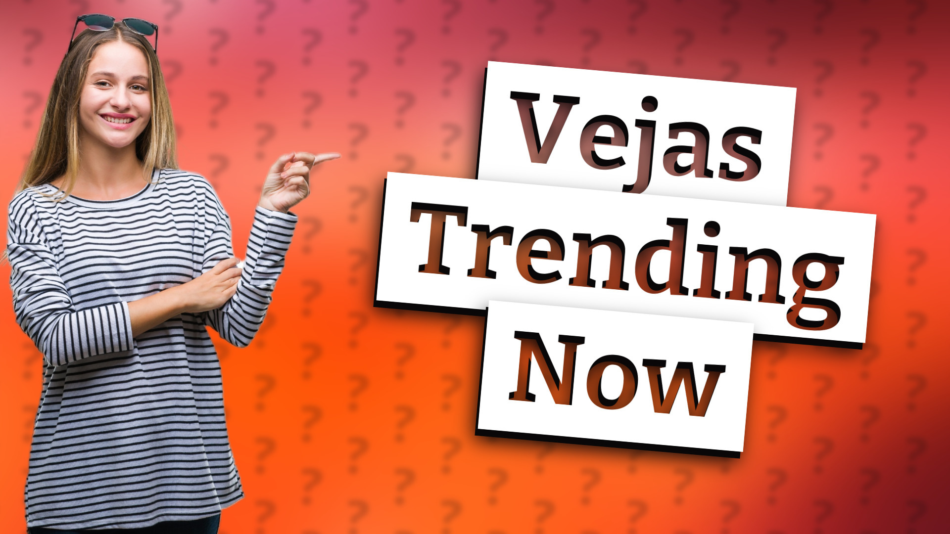 Vejas Trending Now