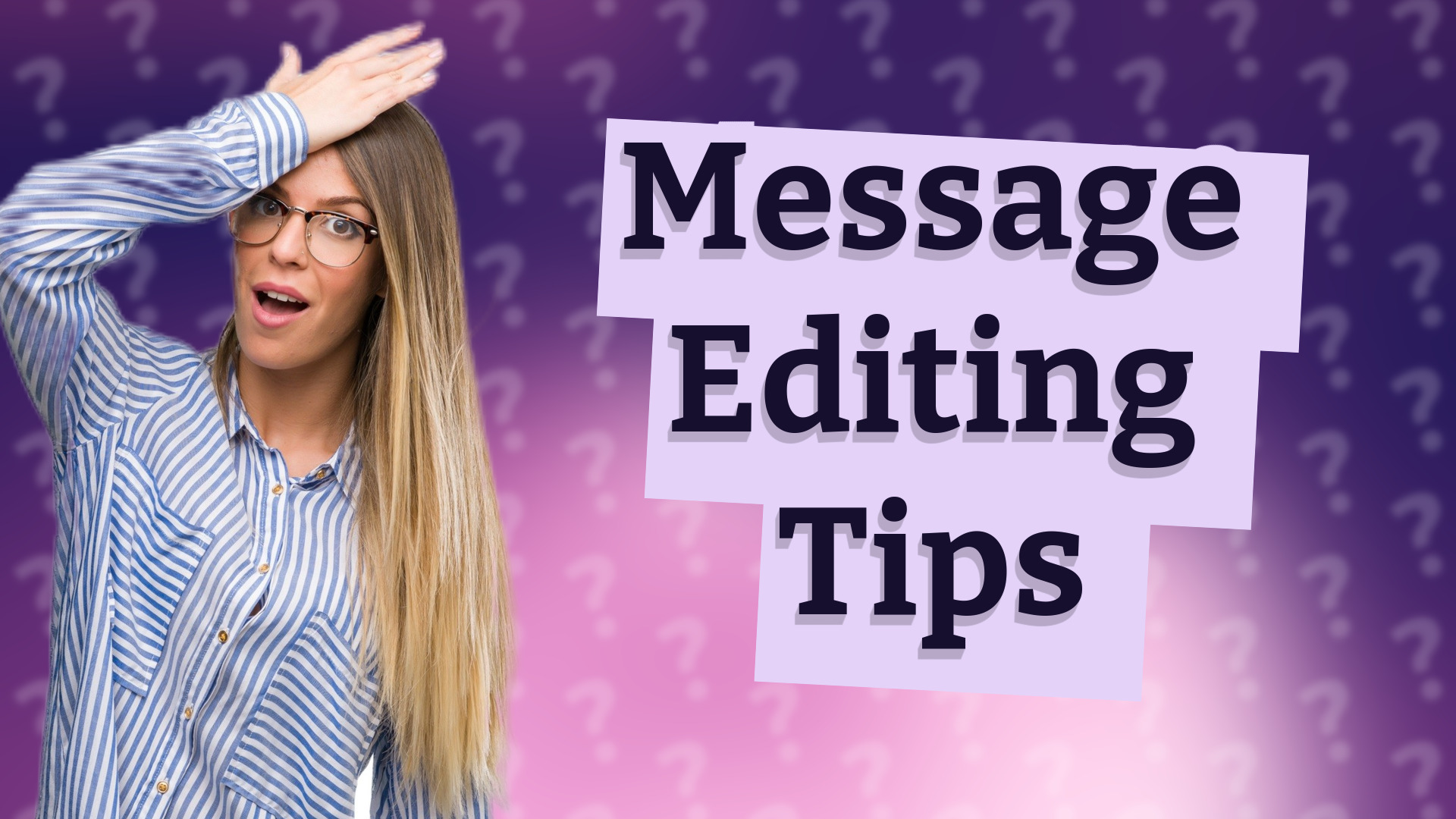 Message Editing Tips