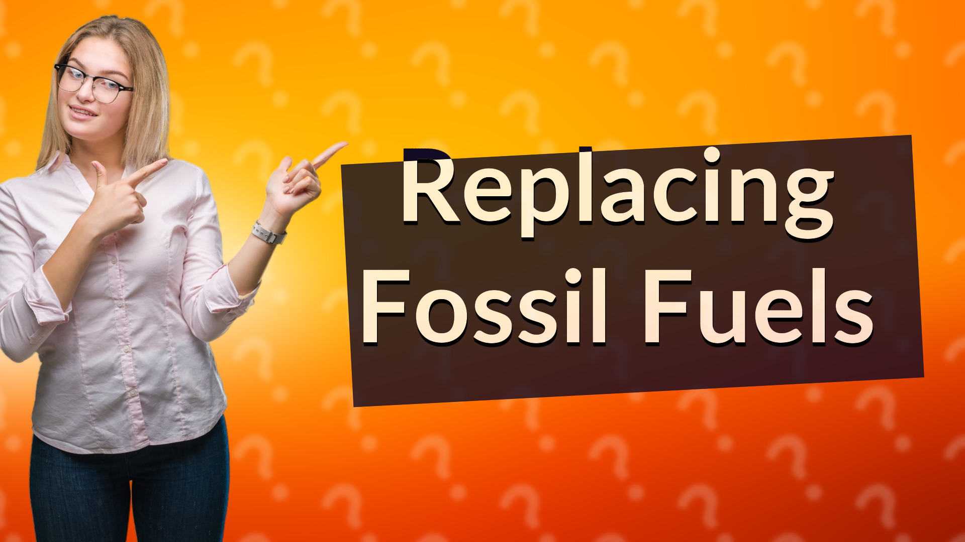 Replacing Fossil Fuels
