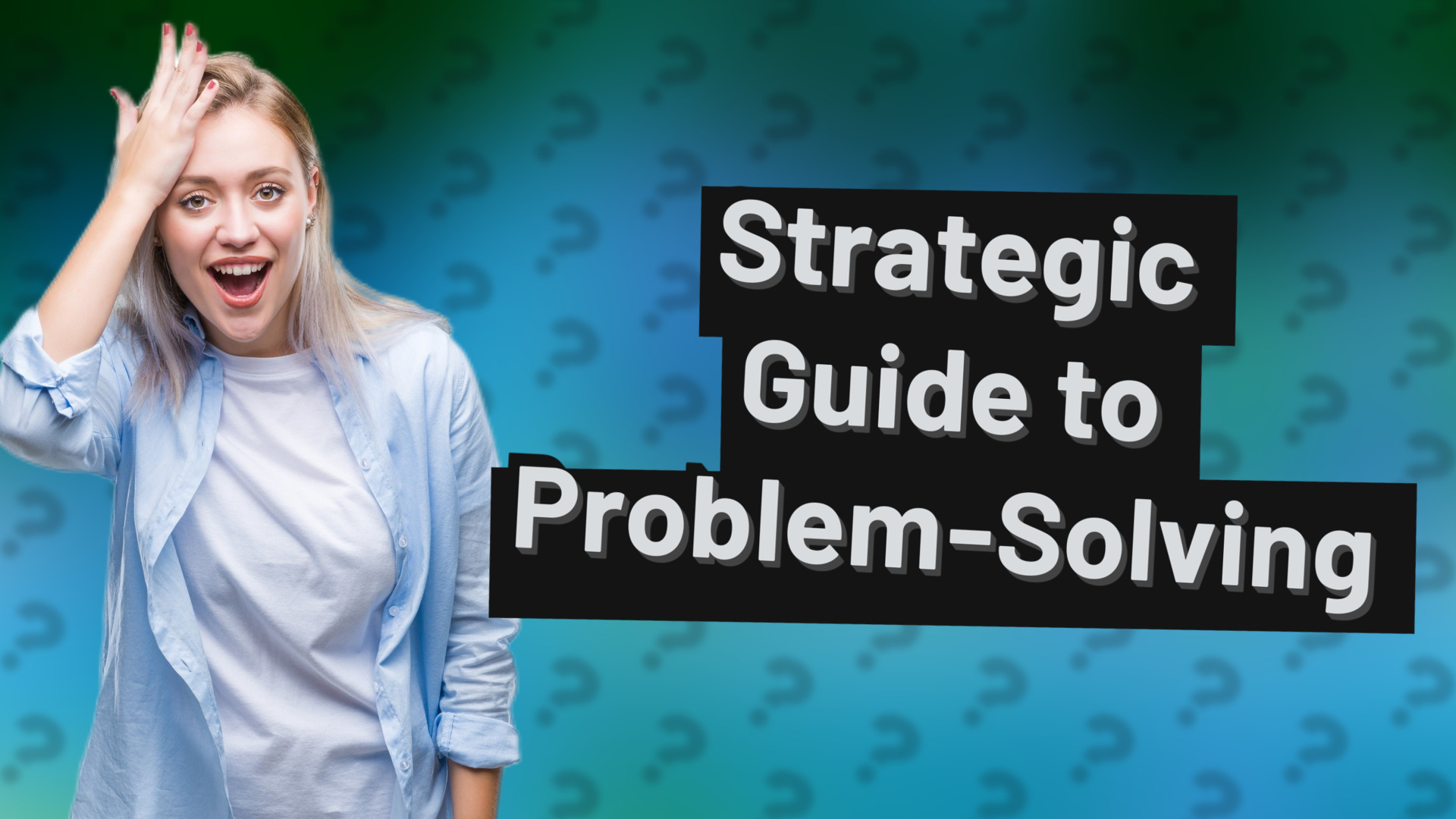 Strategic Guide to Problem-Solving