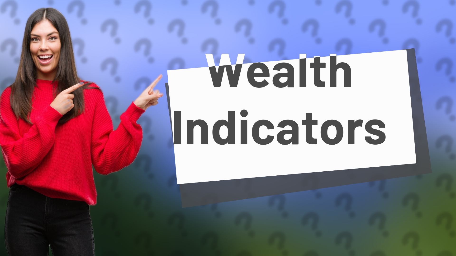 Wealth Indicators