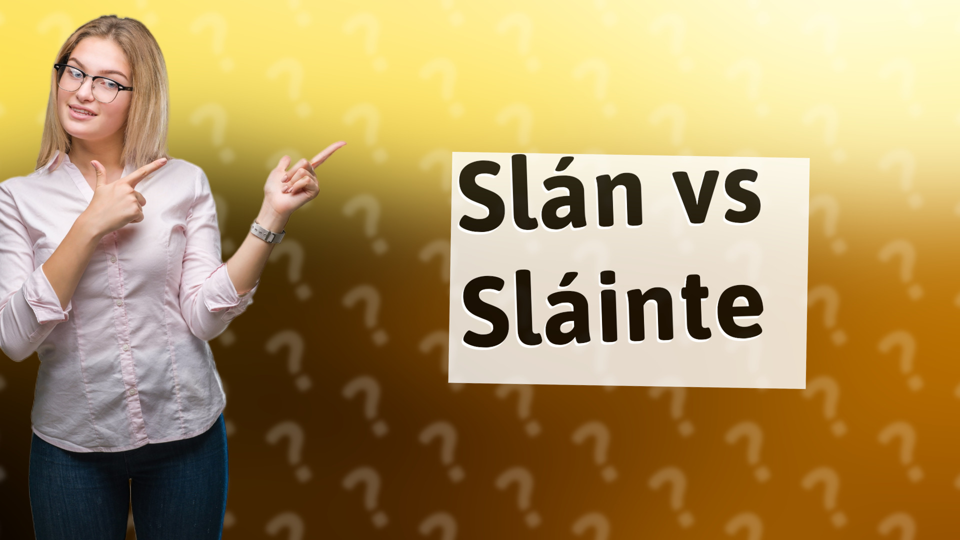 Slán vs Sláinte