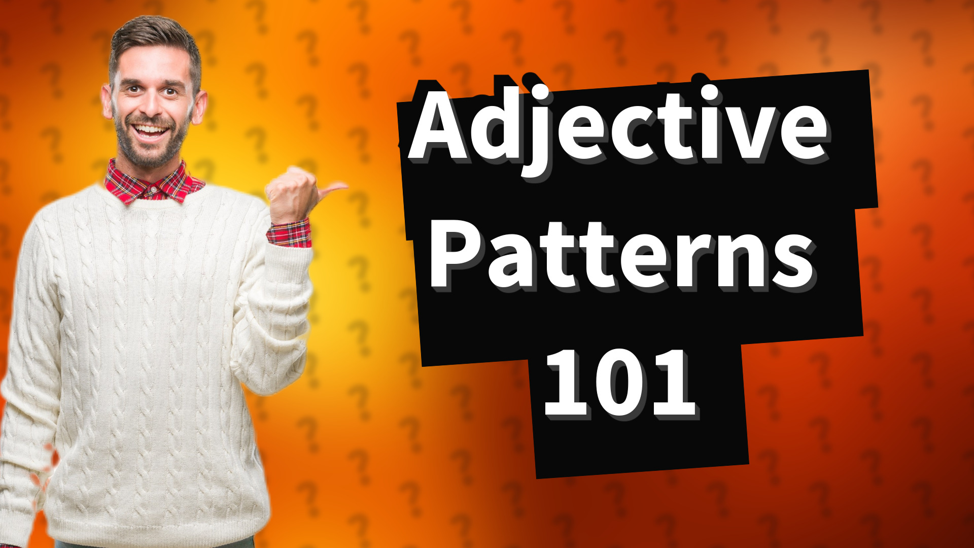 Adjective Patterns 101