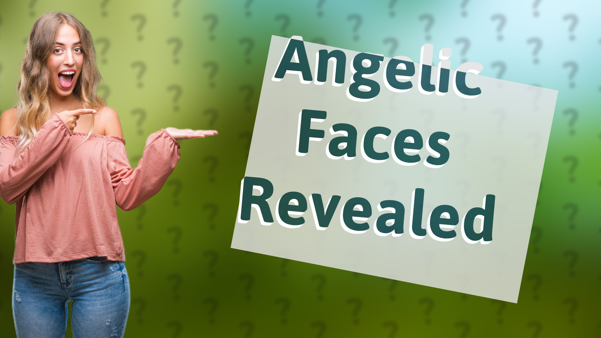 Angelic Faces Revealed