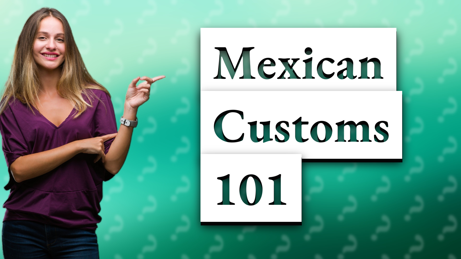 Mexican Customs 101