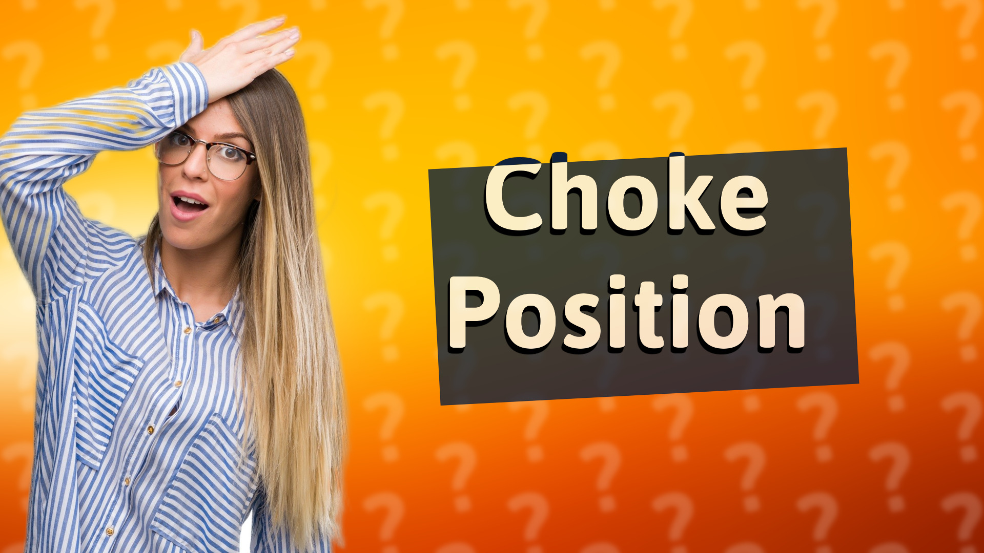 Choke Position