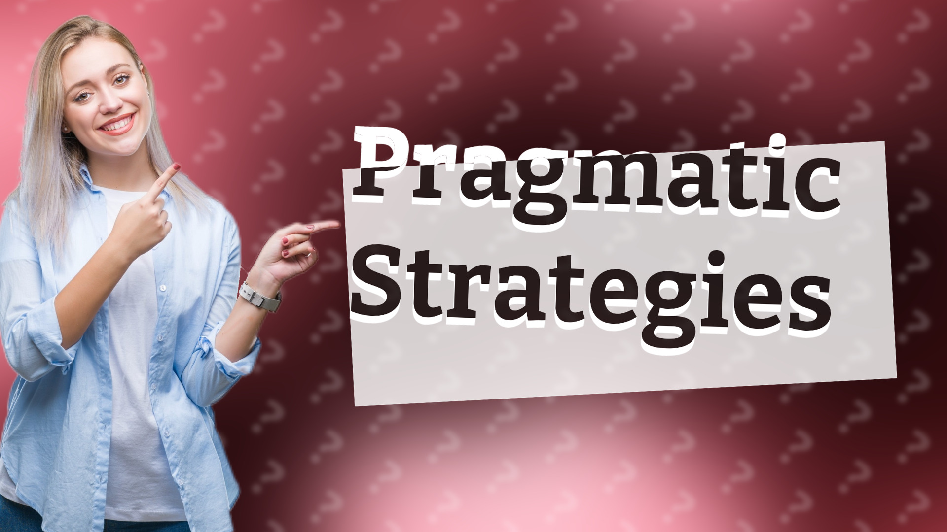 Pragmatic Strategies