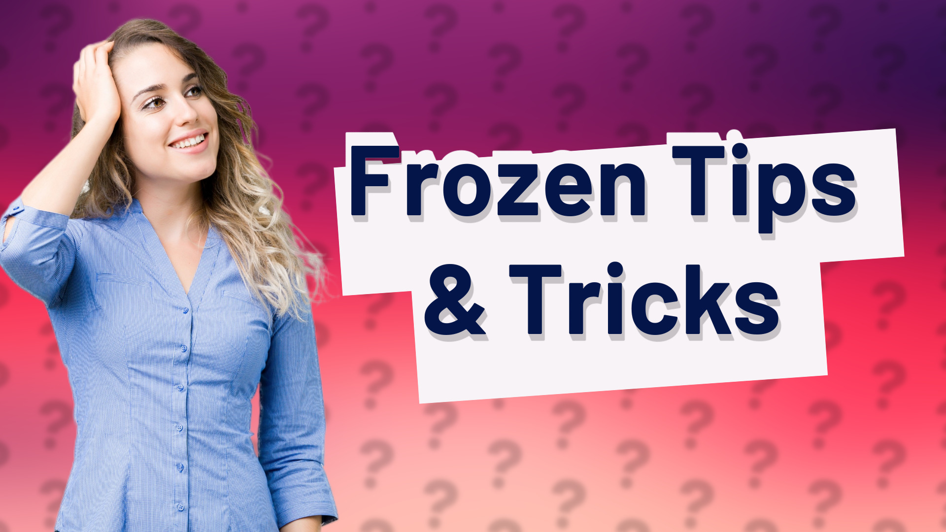 Frozen Tips & Tricks