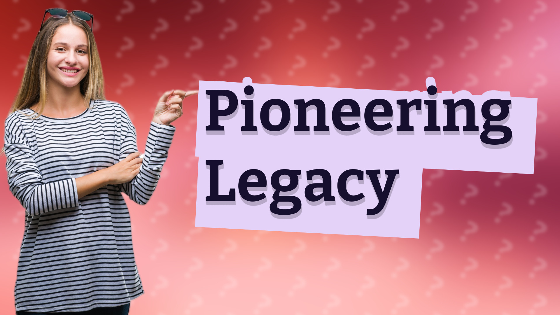Pioneering Legacy