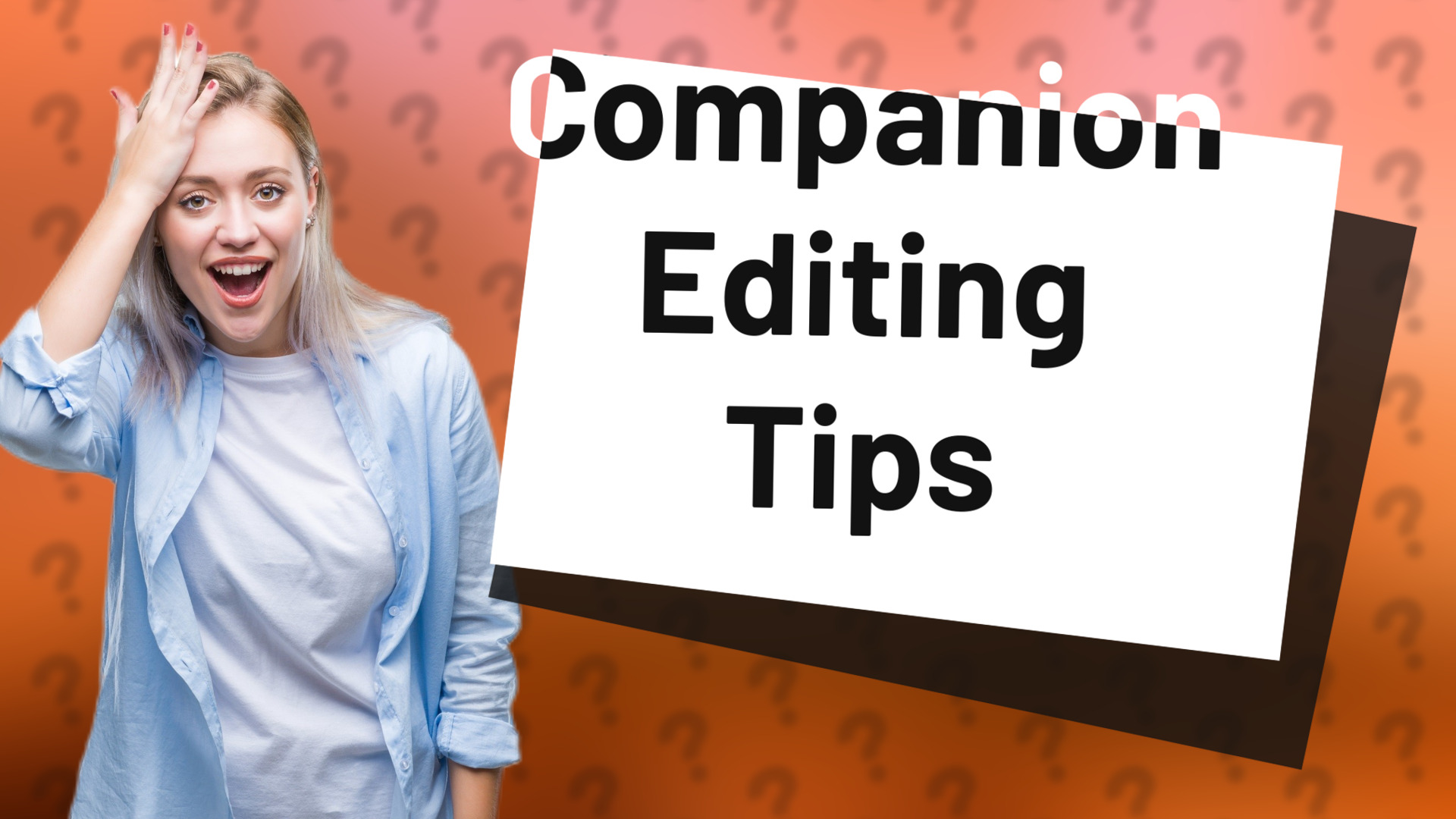 Companion Editing Tips