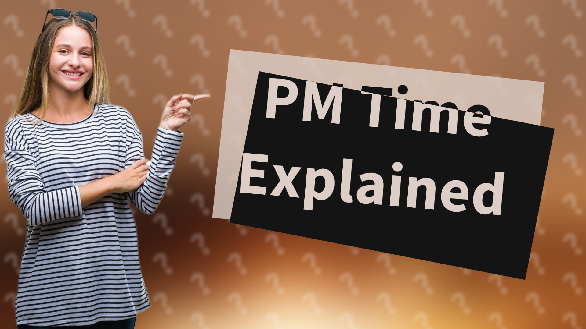 PM Time Explained