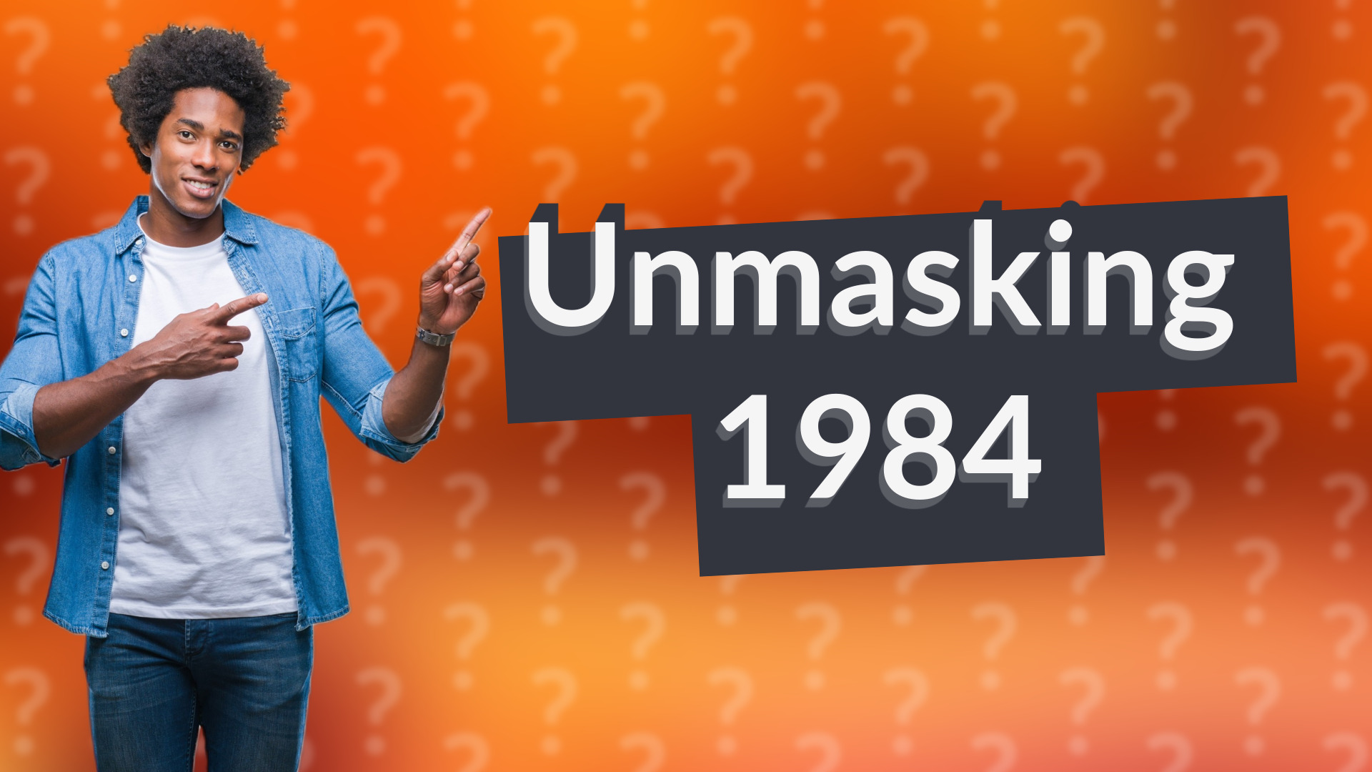 Unmasking 1984