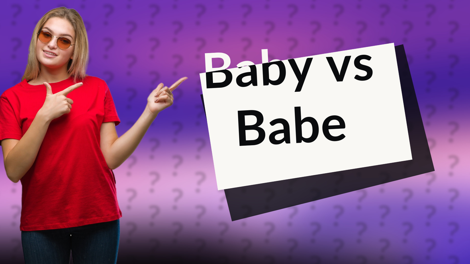 Baby vs Babe