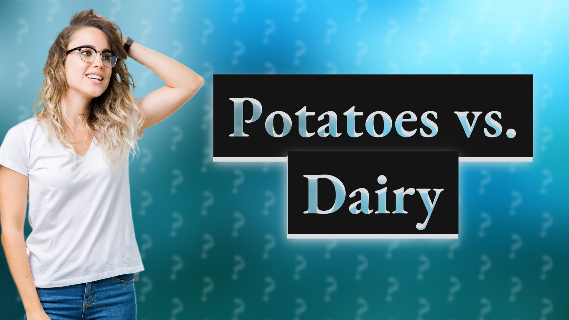 Potatoes vs. Dairy