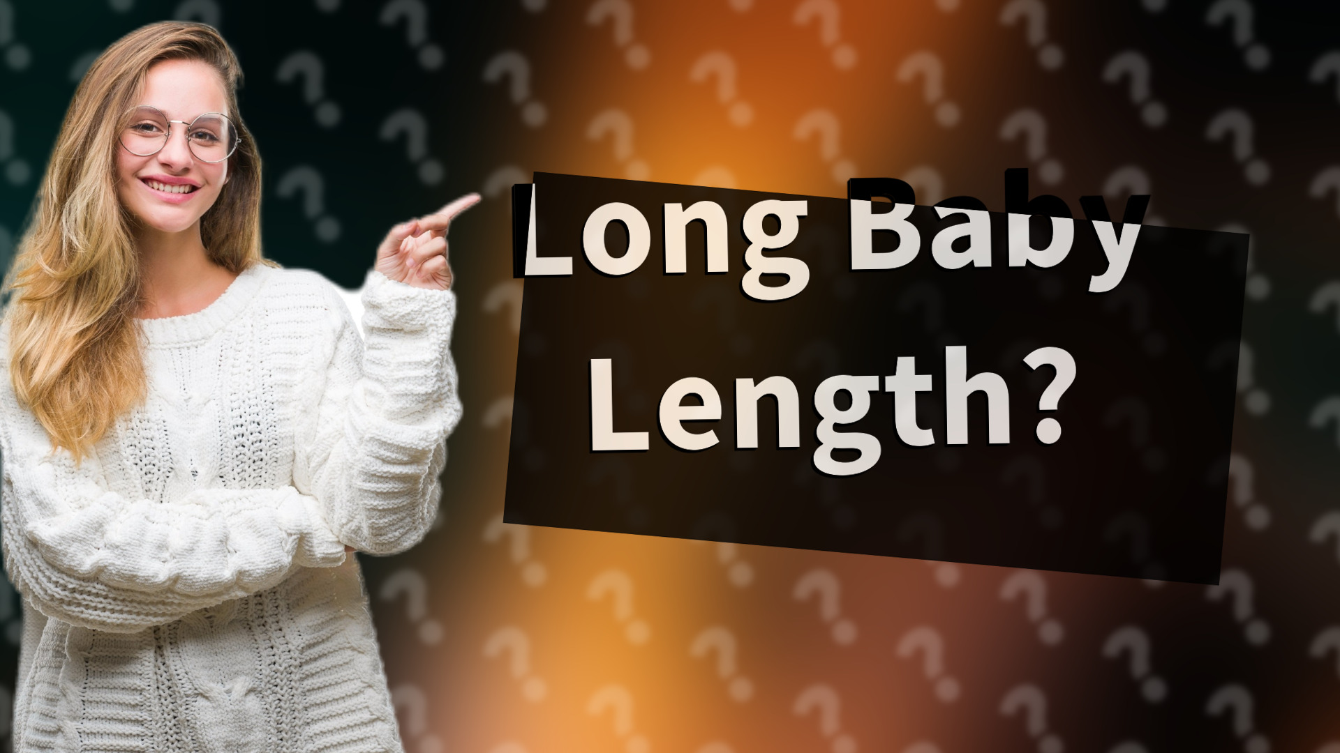 Long Baby Length?