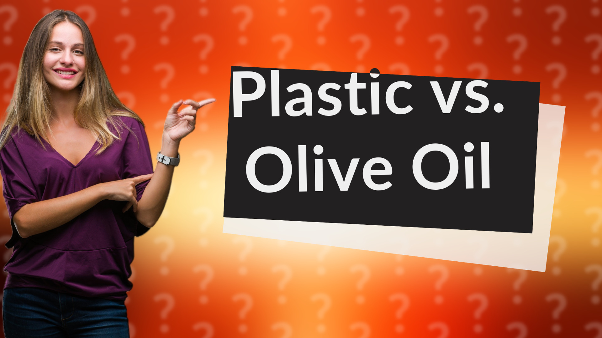 Plastic vs. Olive Oil
