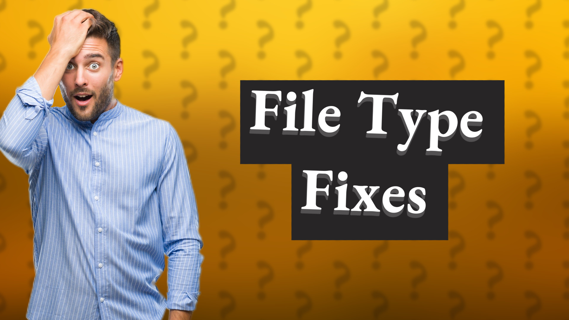 File Type Fixes