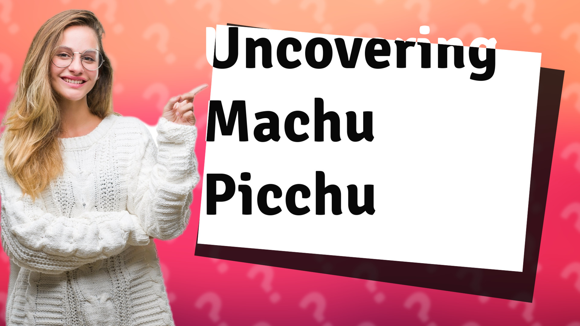 Uncovering Machu Picchu