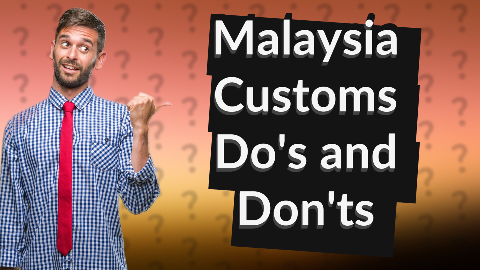 Malaysia Customs Do's and Don'ts
