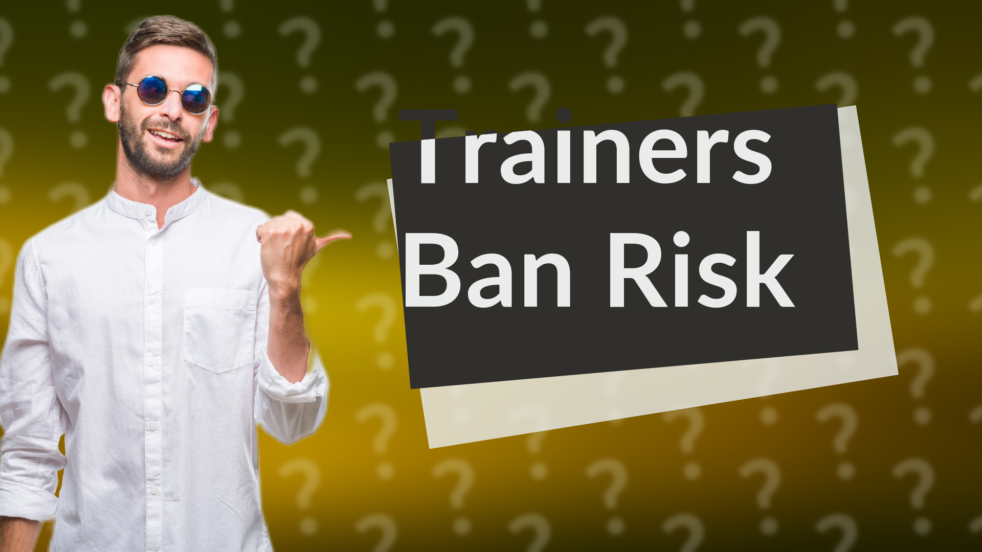 Trainers Ban Risk