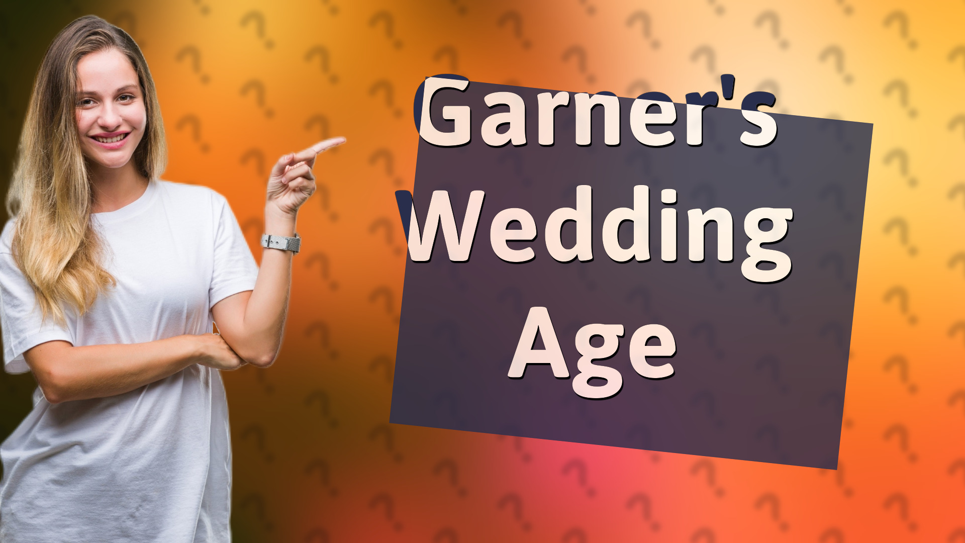 Garner's Wedding Age