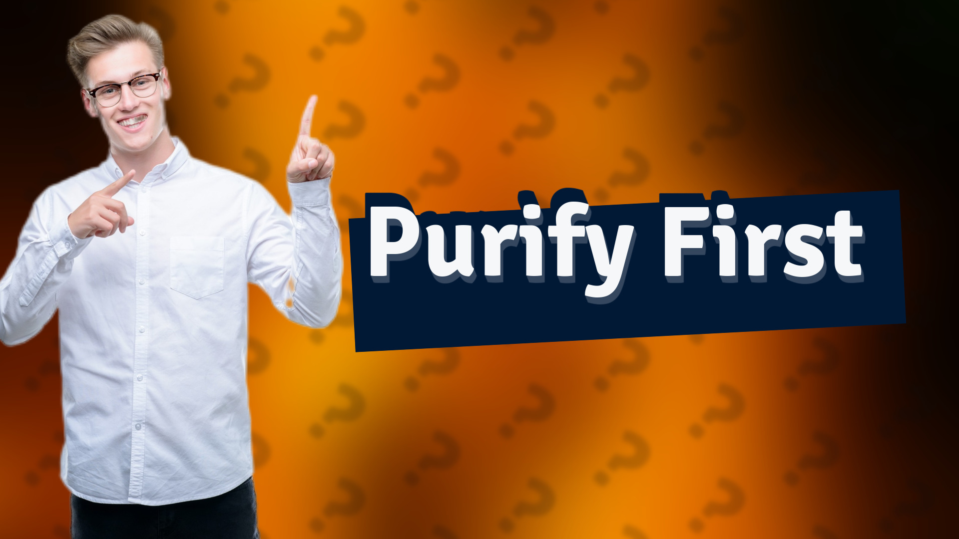 Purify First