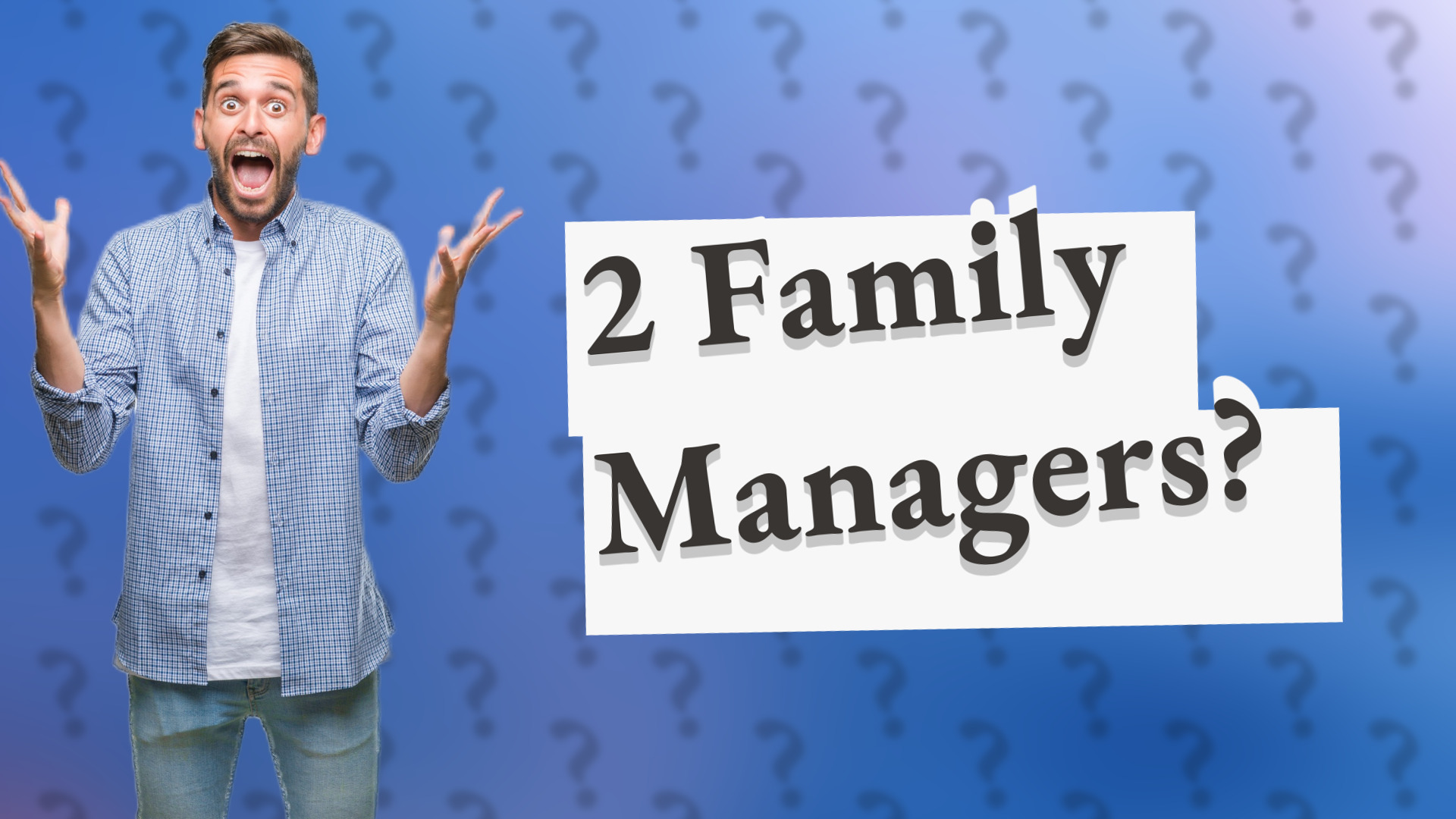2 Family Managers?