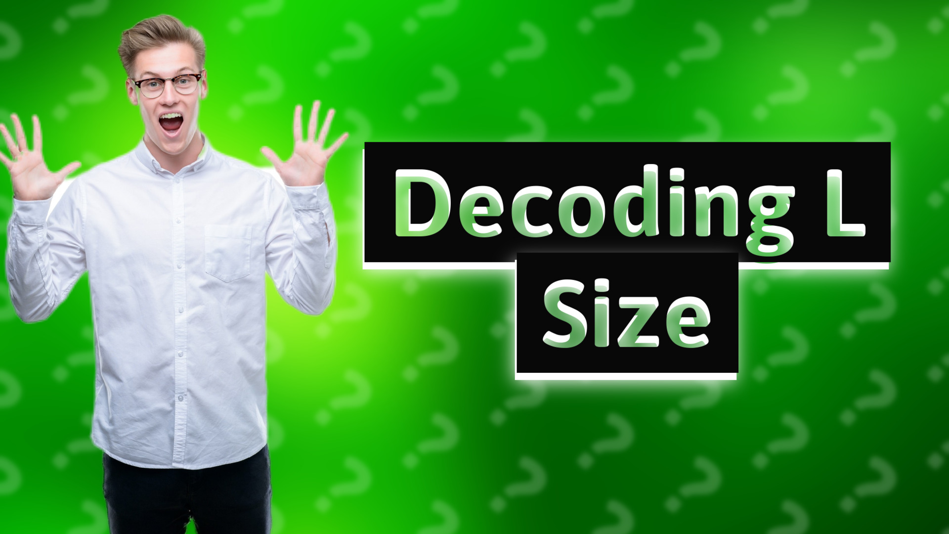 Decoding L Size