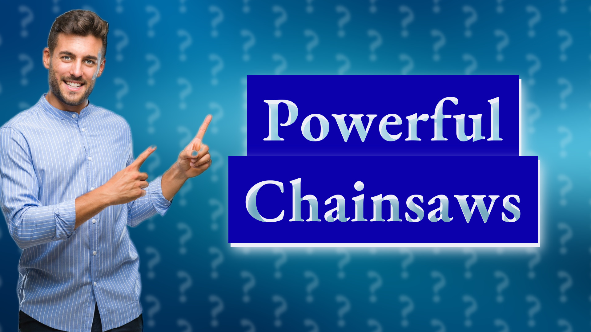 Powerful Chainsaws