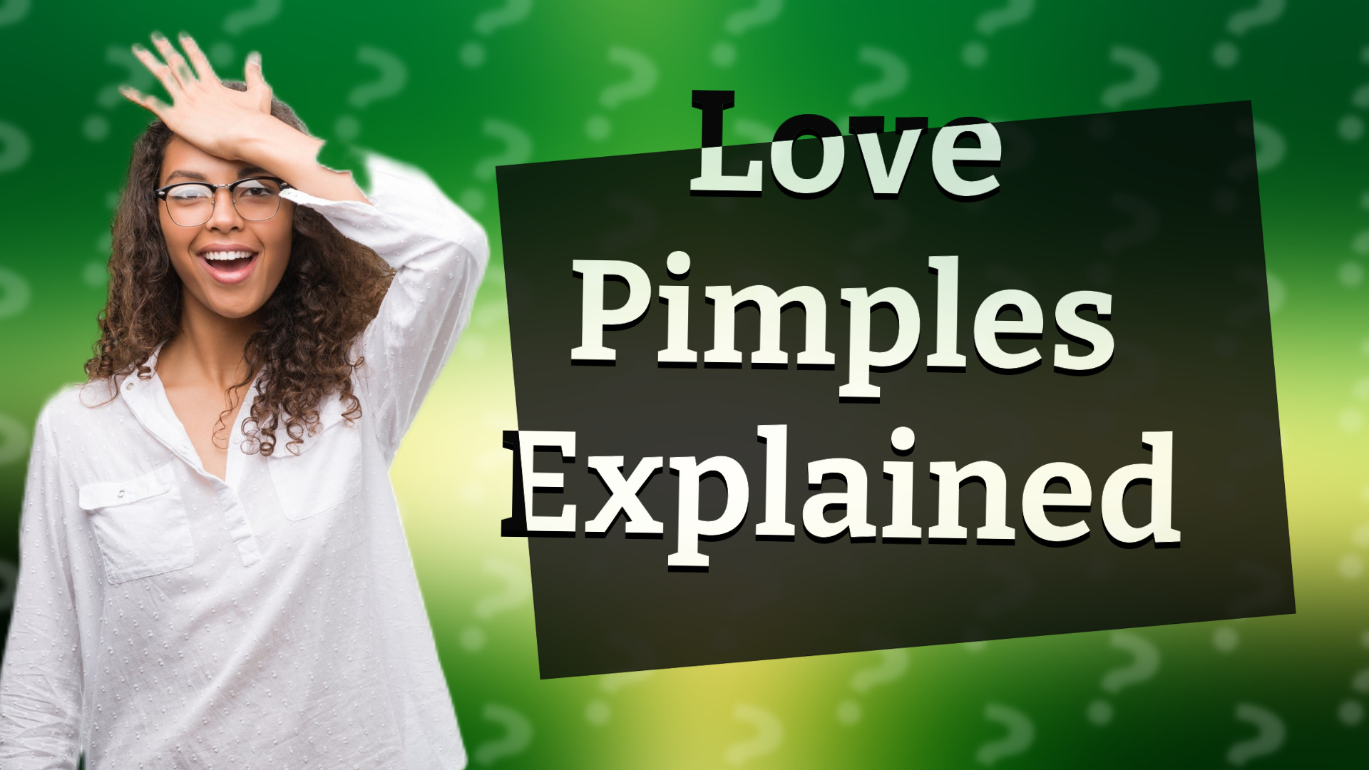 Love Pimples Explained