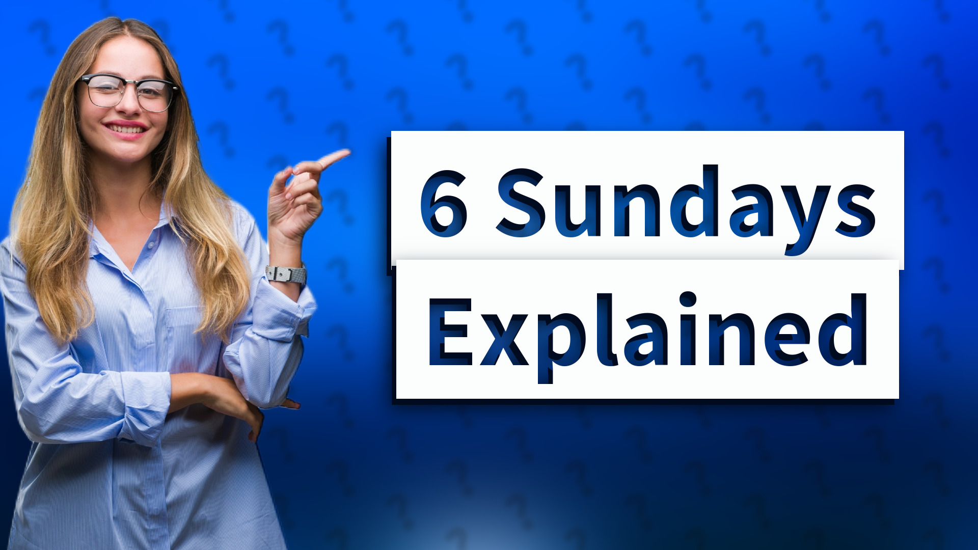 6 Sundays Explained