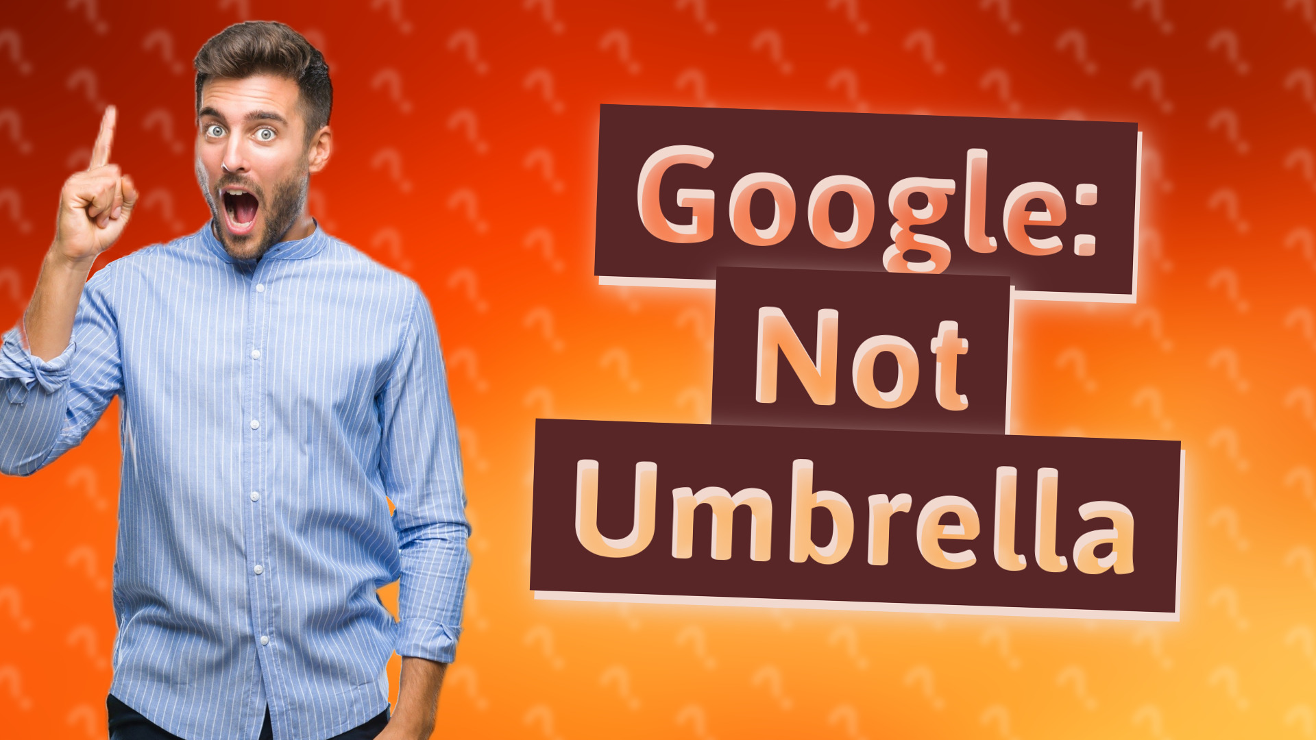 Google: Not Umbrella