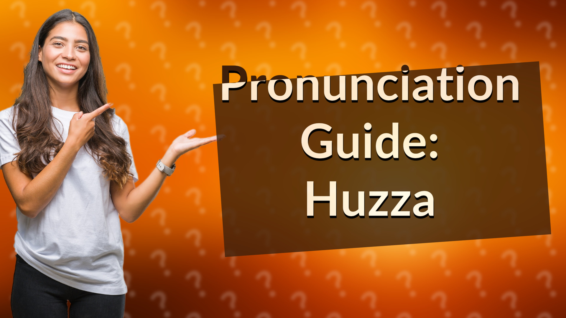 Pronunciation Guide: Huzza