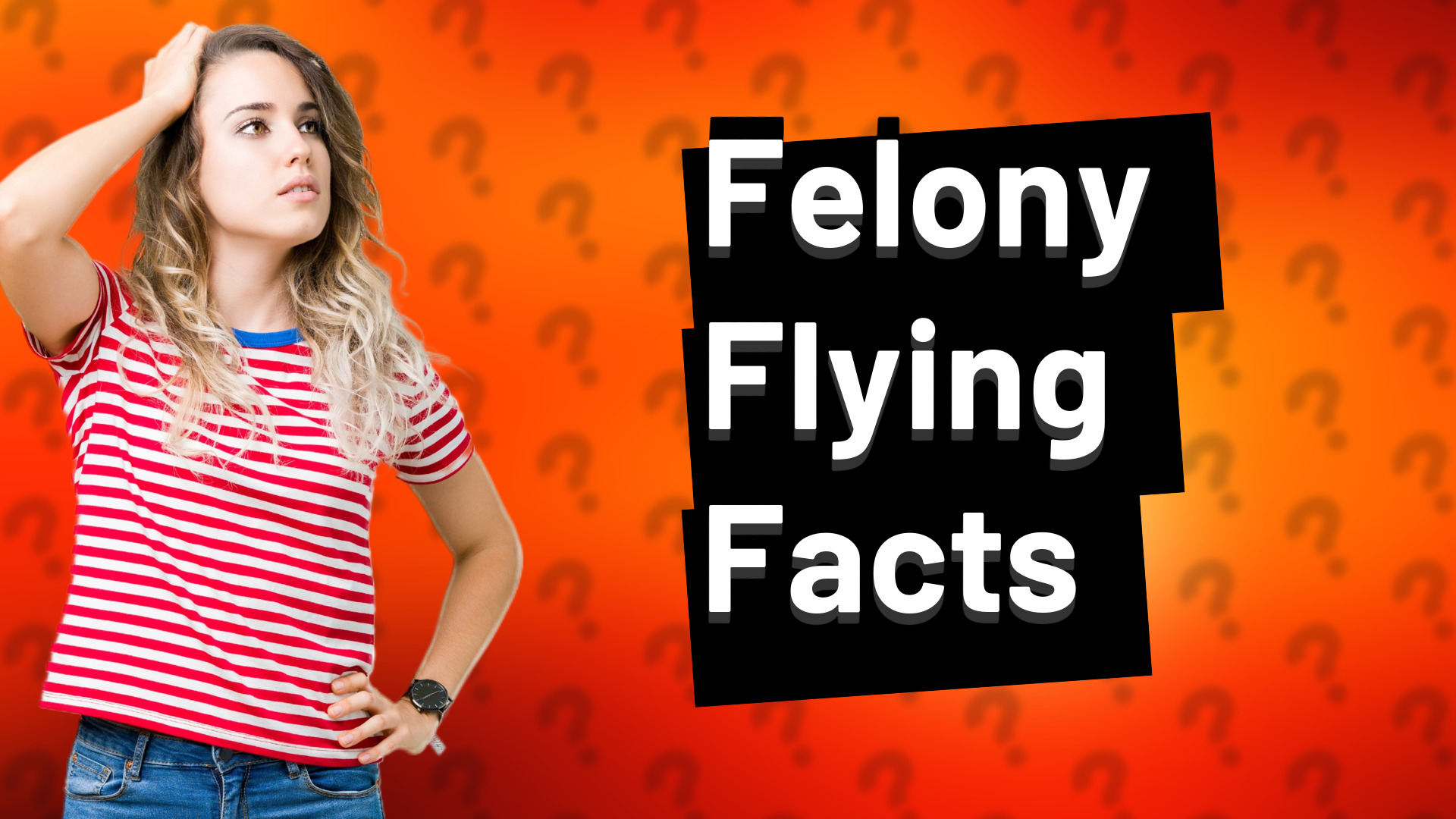 Felony Flying Facts