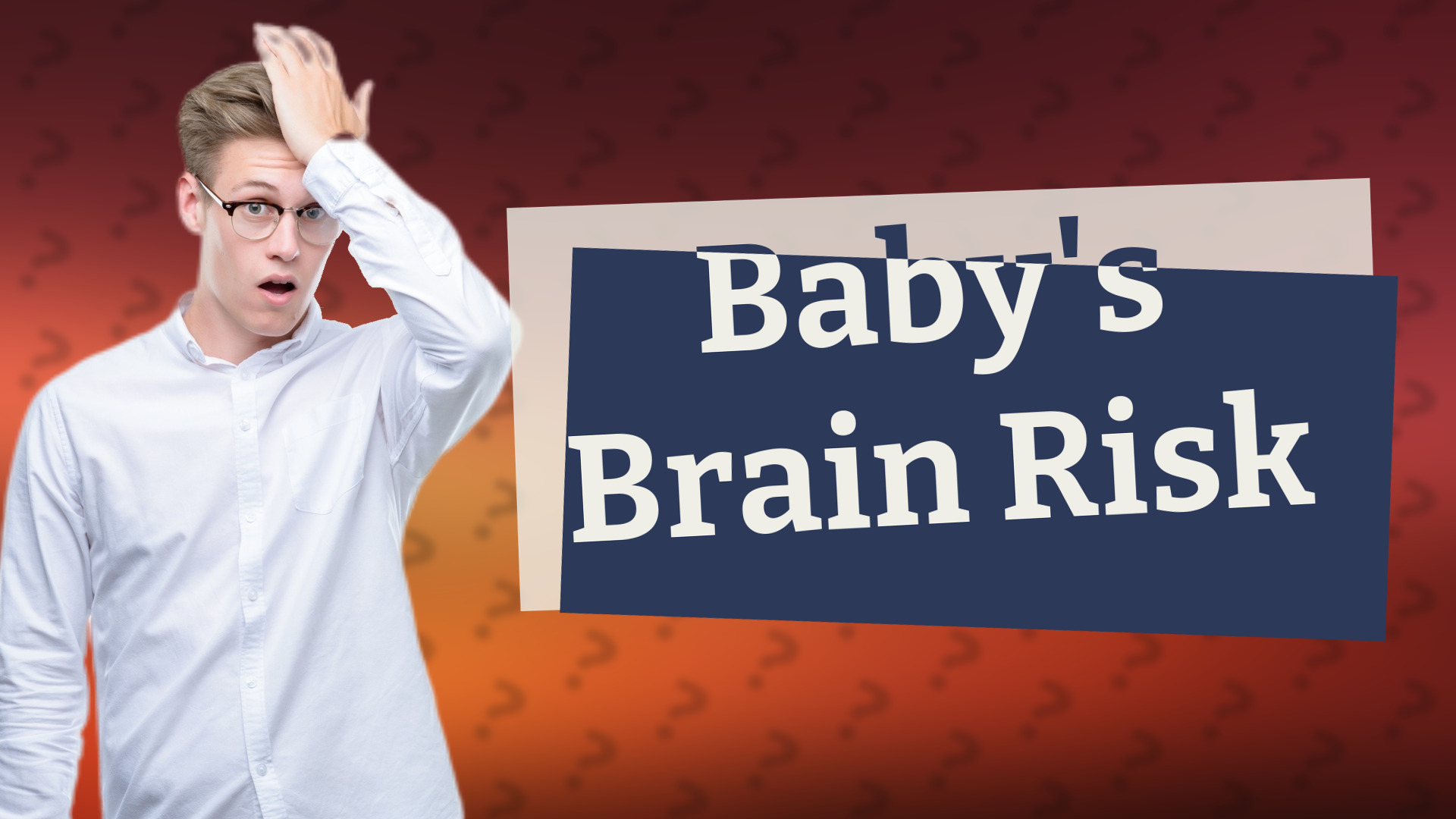 Baby's Brain Risk