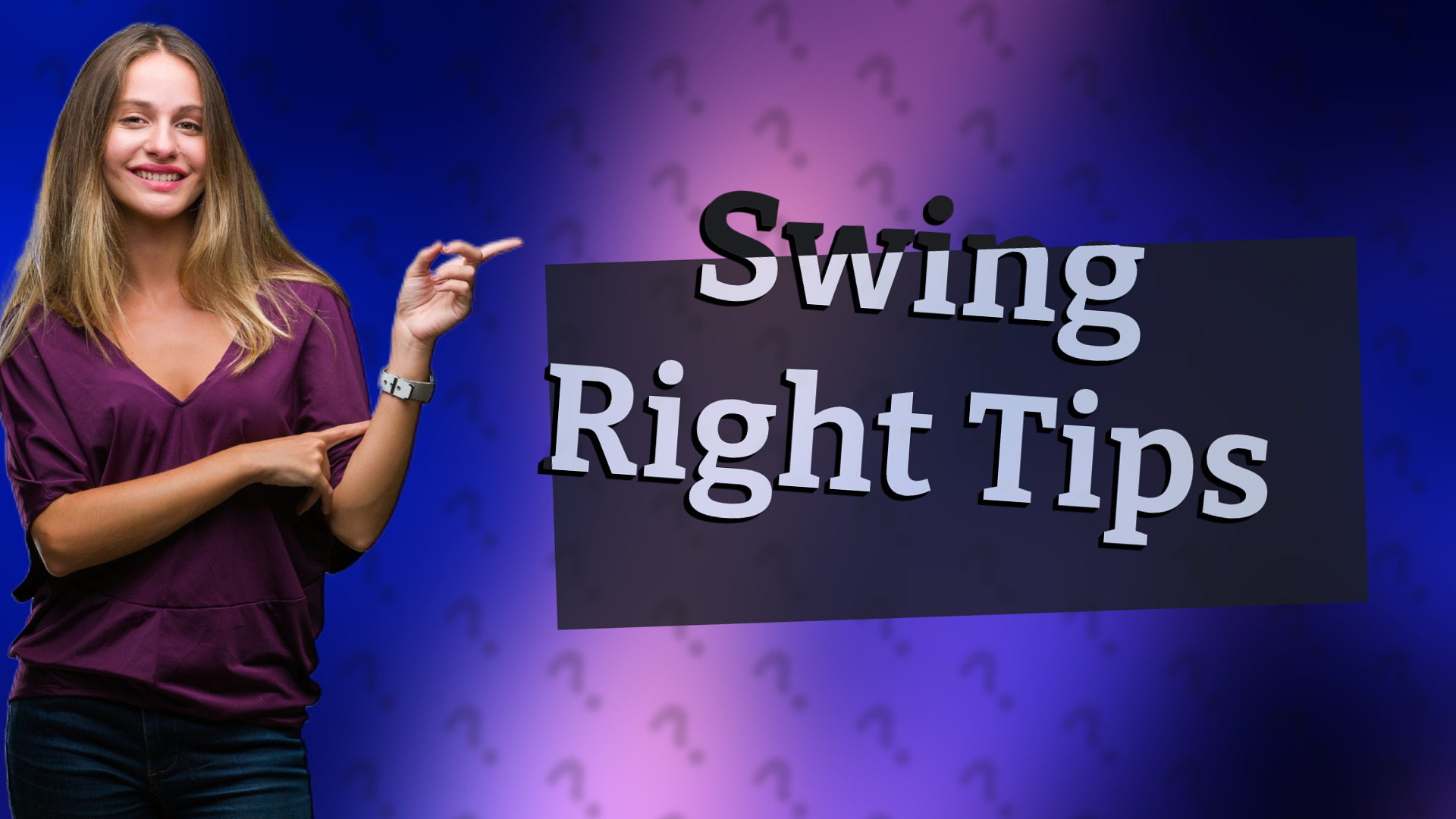Swing Right Tips