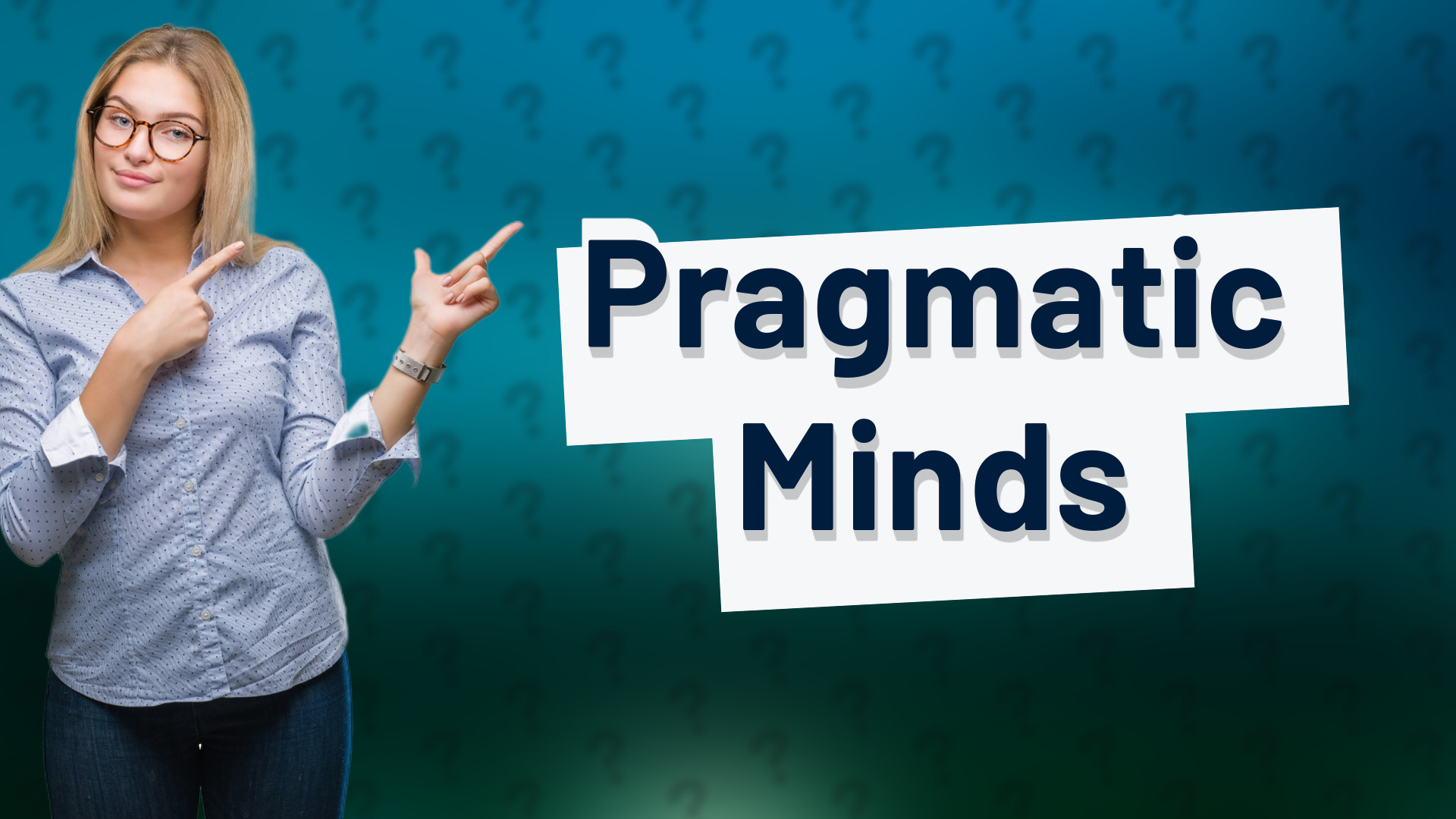 Pragmatic Minds