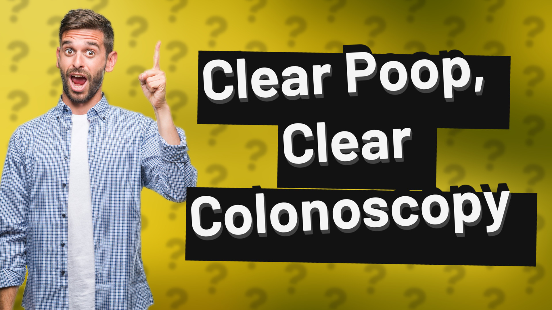 Clear Poop, Clear Colonoscopy