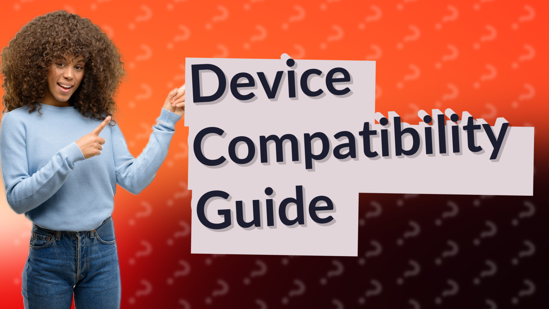 Device Compatibility Guide