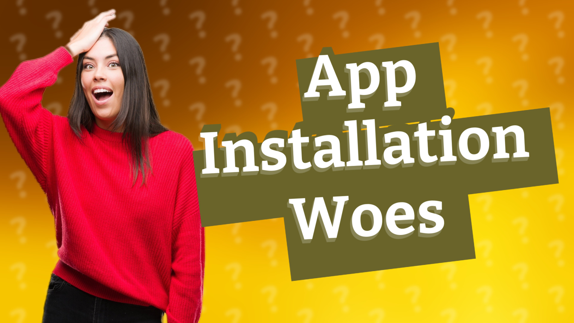 App Installation Woes