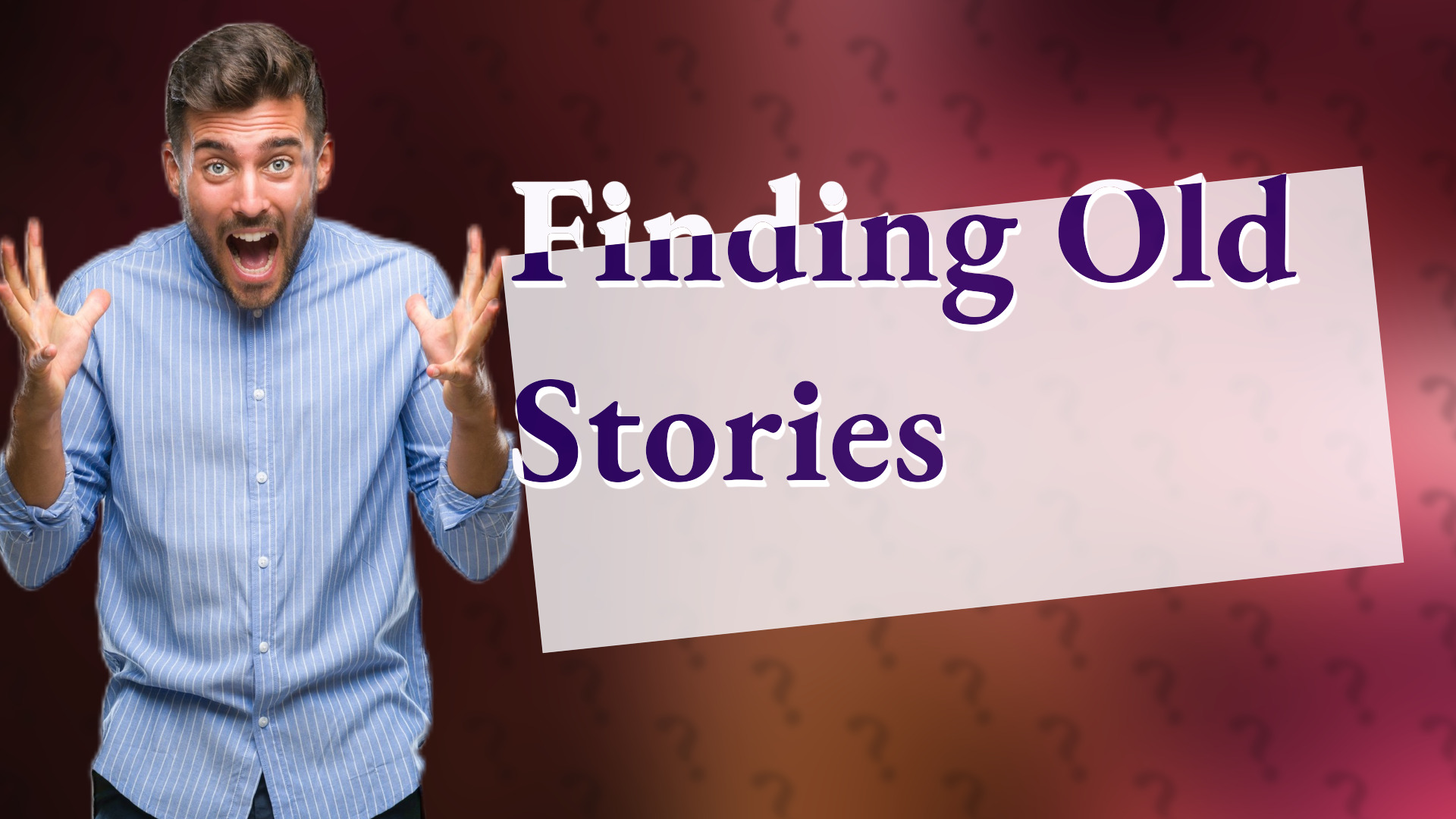 Finding Old Stories