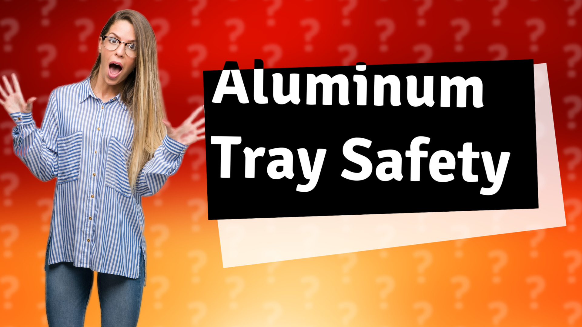 Aluminum Tray Safety