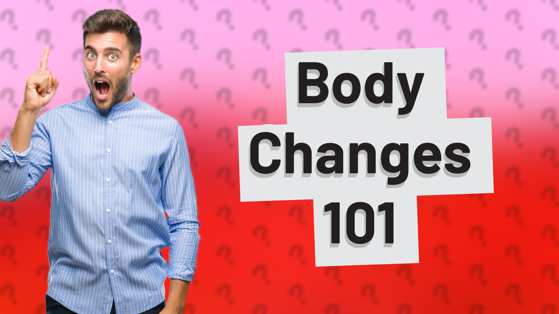 Body Changes 101